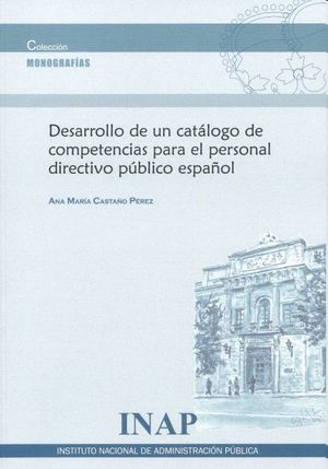 DESARROLLO DE UN CATÁLOGO DE COMPETENCIAS PARA EL PERSONAL DIRECTIVO PÚBLICO ESPAÑOL