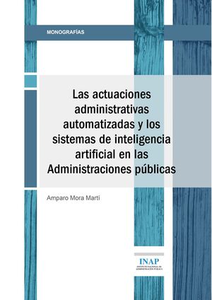 Las actuaciones administrativas automatizadas y los sistemas de inteligencia artificial en las...