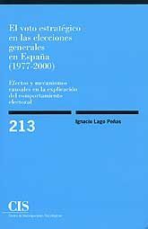 VOTO ESTRATÉGICO EN LAS ELECCIONES GENERALES EN ESPAÑA, (1977-2000), EL: EFECTOS Y MECANISMOS CAUSALES EN LA EXPLICACIÓN DEL COMPORTAMIENTO ELECTORAL