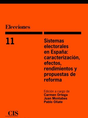 SISTEMAS ELECTORALES EN ESPAÑA: CARACTERIZACIÓN, EFECTOS, RENDIMIENTOS Y PROPUESTAS DE REFORMA