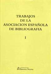 TRABAJOS DE LA ASOCIACIÓN ESPAÑOLA DE BIBLIOGRAFÍA