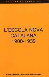 ESCOLA NOVA CATALANA, 1900-1939, L': OBJECTIUS, CONSTANTS I PROBLEMÀTICA