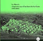 MERCÈ, LA: CINQUANTA ANYS D'UN BARRI DE LES CORTS, (1953-2003)