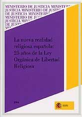 NUEVA REALIDAD RELIGIOSA ESPAÑOLA: 25 AÑOS DE LA LEY ORGÁNICA DE LIBERTAD RELIGIOSA, LA