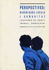 PERSPECTIVES: DINÀMIQUES LOCALS I COMUNITAT: JORNADES DE DEBAT: CERDANYOLA, 13, 14 I 15 D'OCTUBRE, 1988