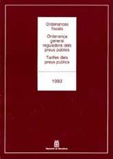 ORDENANCES FISCALS, ORDENANÇA GENERAL REGULADORA DELS PREUS PÚBLICS, TARIFES DELS PREUS PÚBLICS: 1993