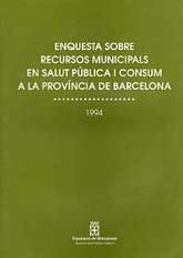 ENQUESTA SOBRE RECURSOS MUNICIPALS EN SALUT PÚBLICA I CONSUM  A LA PROVÍNCIA DE BARCELONA, 1994