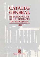 CATÀLEG GENERAL DE PUBLICACIONS DE LA DIPUTACIÓ DE BARCELONA 1994