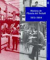 HISTÒRIA DE L'ESCOLA DEL TREBALL, 1913-1994