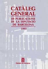 CATÀLEG GENERAL DE PUBLICACIONS DE LA DIPUTACIÓ DE BARCELONA 1995