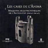 CASES DE L'ÀNIMA, LES: MAQUETES ARQUITECTÒNIQUES DE L'ANTIGUITAT, 5500 AC-300 DC