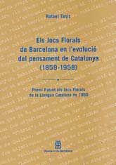 JOCS FLORALS DE BARCELONA EN L'EVOLUCIÓ DEL PENSAMENT DE CATALUNYA, 1859-1958, ELS