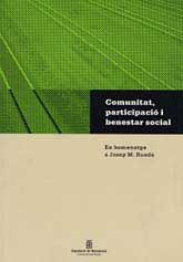 COMUNITAT, PARTICIPACIÓ I BENESTAR SOCIAL: EN HOMENATGE A JOSEP M. RUEDA, 1946-1996