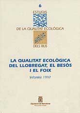 QUALITAT ECOLÒGICA DEL LLOBREGAT, EL BESÒS I EL FOIX, LA: INFORME 1997
