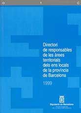 DIRECTORI DE RESPONSABLES DE LES ÀREES TERRITORIALS DELS ENS LOCALS DE LA PROVÍNCIA DE BARCELONA, 1999