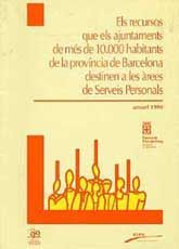 RECURSOS QUE ELS AJUNTAMENTS DE MÉS DE 10.000 HABITANTS DE LA PROVÍNCIA DE BARCELONA DESTINEN A...