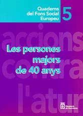PERSONES MAJORS DE 40 ANYS, LES: ANÀLISI DE LES ACCIONS SUBVENCIONADES PEL FONS SOCIAL EUROPEU OBJECTIU 3 QUE HAN BENEFICIAT AQUEST COL·LECTIU EN EL PERÍODE 1994-1997