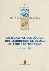 QUALITAT ECOLÒGICA DEL LLOBREGAT, EL BESÒS, EL FOIX I LA TORDERA, LA: INFORME 1998
