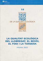 QUALITAT ECOLÒGICA DEL LLOBREGAT, EL BESÒS, EL FOIX I LA TORDERA, LA: INFORME 2000