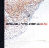 CARTOGRAFIA DE LA PROVÍNCIA DE BARCELONA, 1833-2000