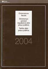 ORDENANCES FISCALS. ORDENANÇA GENERAL REGULADORA DELS PREUS PÚBLICS. TARIFES DELS PREUS PÚBLICS: 2004