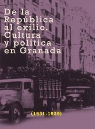 DE LA REPÚBLICA AL EXILIO: CULTURA Y POLÍTICA EN GRANADA (1931-1939)