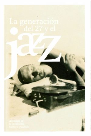 La generación del 27 y el jazz. Antología de la vanguardia literaria española