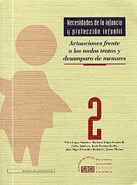 NECESIDADES DE LA INFANCIA Y PROTECCIÓN INFANTIL: ACTUACIONES FRENTE A LOS MALOS TRATOS Y...
