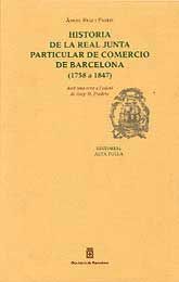 HISTORIA DE LA REAL JUNTA PARTICULAR DE COMERCIO DE BARCELONA, 1758-1847