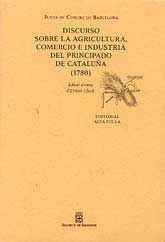 DISCURSO SOBRE LA AGRICULTURA, COMERCIO E INDUSTRIA DEL PRINCIPADO DE CATALUÑA, 1780