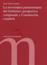 LA INVESTIDURA PARLAMENTARIA DEL GOBIERNO: PERSPECTIVA COMPARADA Y CONSTITUCIÓN ESPAÑOLA