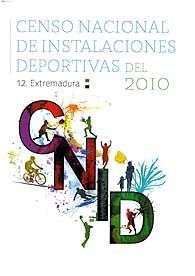 CENSO NACIONAL DE INSTALACIONES DEPORTIVAS DEL 2010. EXTREMADURA