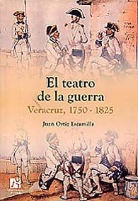TEATRO DE LA GUERRA, EL: VERACRUZ, 1750-1825