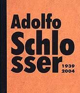 ADOLFO SCHLOSSER, 1939-2004