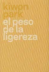 KIWON PARK: EL PESO DE LA LIGEREZA / THE LIGHT WEIGHT