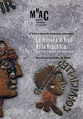MONEDA AL FINAL DE LA REPÚBLICA, LA: ENTRE LA TRADICIÓ I LA INNOVACIÓ: IX CURS D'HISTÒRIA MONETÀRIA D'HISPÀNIA (24 I 25 DE NOVEMBRE DE 2005)