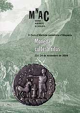 MONEDA, CULTES I RITUS: X CURS D'HISTÒRIA MONETÀRIA D'HISPÀNIA (23 I 24 DE NOVEMBRE DE 2006)