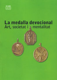 LA MEDALLA DEVOCIONAL: ART, SOCIETAT I MENTALITAT: XX CURS D HISTÒRIA MONÈTARIA HISPÀNICA