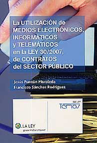 UTILIZACIÓN DE MEDIOS ELECTRÓNICOS, INFORMÁTICOS Y TELEMÁTICOS EN LA LEY 30/2007, DE CONTRATOS DEL SECTOR PÚBLICO