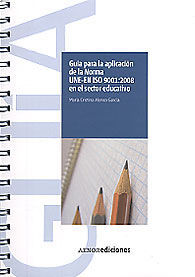 GUÍA PARA LA APLICACIÓN DE LA NORMA UNE-EN ISO 9001:2008 EN EL SECTOR EDUCATIVO