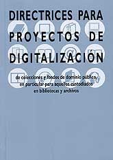 DIRECTRICES PARA PROYECTOS DE DIGITALIZACIÓN DE COLECCIONES Y FONDOS DE DOMINIO PÚBLICO, EN...