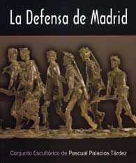 DEFENSA DE MADRID, LA: CONJUNTO ESCULTÓRICO DE PASCUAL PALACIOS TÁRDEZ