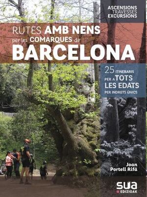 Rutes amb nens per les comarques de Barcelona: 25 itineraris per a totes les edats per indrets...