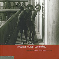 XOCOLATA, CIUTAT I PANTORRILLES: FOTOGRAFIES DE CARLES FARGAS I BONELL (1912-1938)