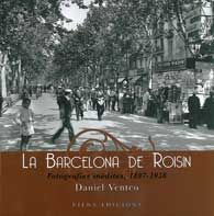 BARCELONA DE ROISIN, LA: FOTOGRAFIES INÈDITES, 1897-1936