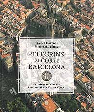 PELEGRINS AL COR DE BARCELONA: UN ITINERARI CULTURAL I ESPIRITUAL PER CIUTAT VELLA