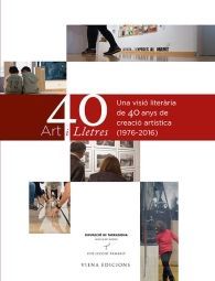 40 ART I LLETRES: UNA VISIÓ LITERÀRIA DE 40 ANYS DE CREACIÓ ARTÍSTICA (1976-2016)