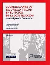COORDINADORES DE SEGURIDAD Y SALUD EN EL SECTOR DE LA CONSTRUCCIÓN: MANUAL PARA LA FORMACIÓN