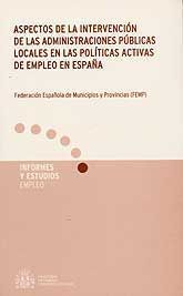 ASPECTOS DE LA INTERVENCIÓN DE LAS ADMINISTRACIONES PÚBLICAS LOCALES EN LAS POLÍTICAS ACTIVAS DE EMPLEO EN ESPAÑA