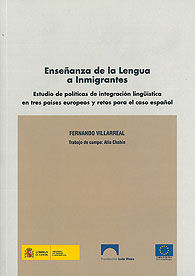 ENSEÑANZA DE LA LENGUA A INMIGRANTES: ESTUDIO DE POLÍTICAS DE INTEGRACIÓN LINGÜÍSTICA EN TRES PAÍSES EUROPEOS Y RETOS PARA EL CASO ESPAÑOL / LANGUAGE TEACHING TO INMIGRANTS: STUDY ON LINGUISTIC INTEGR